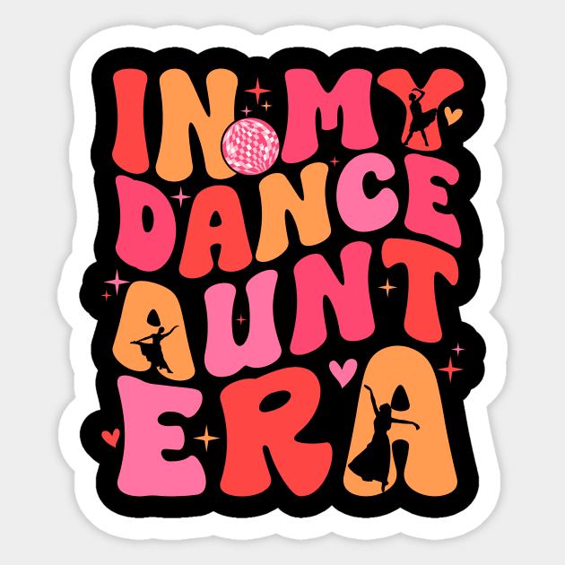 In My Dance Aunt Era Gift For Women Mother day Sticker by truong-artist-C